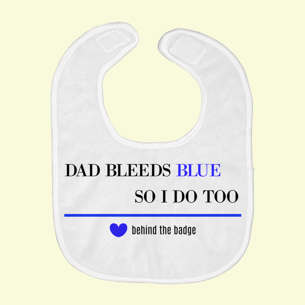 Baby Bibs-Dad bleeds blue so I do too - Thin Blue Line Wear