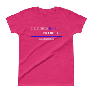 Ladies' T-shirt-HE BLEEDS BLUE SO I DO TOO - Thin Blue Line Wear