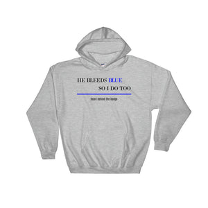 He Bleeds Blue So I Do Too Hooded Sweatshirt - Thin Blue Line Wear