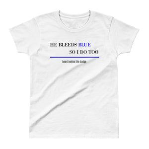 Ladies' T-shirt-HE BLEEDS BLUE SO I DO TOO - Thin Blue Line Wear