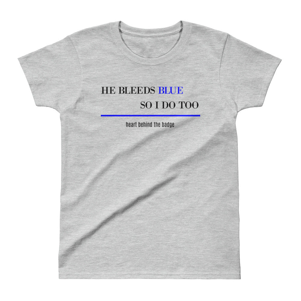 Ladies' T-shirt-HE BLEEDS BLUE SO I DO TOO - Thin Blue Line Wear