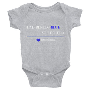 Infant Bodysuit-DAD BLEEDS BLUE SO I DO TOO - Thin Blue Line Wear