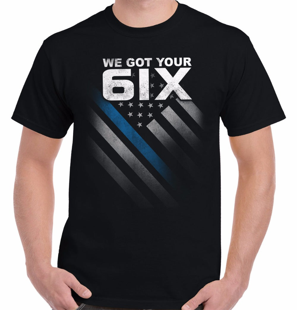 WE GOT YOUR 6IX T-SHIRT - Thin Blue Line Wear