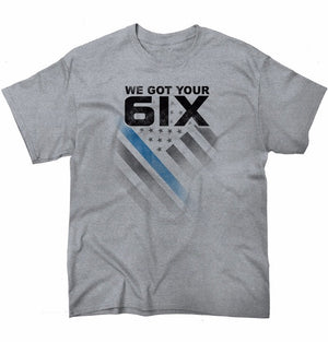 WE GOT YOUR 6IX T-SHIRT - Thin Blue Line Wear